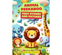 Animal Peekaboo Adventures: Engaging First Rhymes and Colourful Picture Book for Early Learning and Development in Babies and Toddlers: Discover the ... Vibrant Illustrations and Educational Rhymes