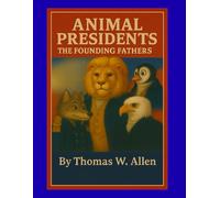 Animal Presidents: The Founding Fathers