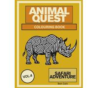 Animal Quest: Safari Adventure - Adult Colouring Book with 30 Wild Animal Designs for Relaxation and Fun (Vol. 4): Experience the spirit of the ... - a vibrant safari of creativity and calm.