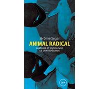 Animal radical: Histoire et sociologie de l'antispécisme