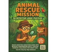 Animal Rescue Mission: 50 Detective Logic Puzzles for Kids Ages 8-14: Brain-Teasing Deduction Games with Wildlife Conservation Education | Critical ... Included | Educational Games for Family Fun