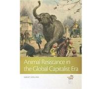 Animal Resistance in the Global Capitalist Era by Sarat Colling Sarat Colling (Auteur)