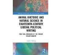 Animal Rhetoric And Natural Science In Eighteenth-Century Liberal Political Writing
