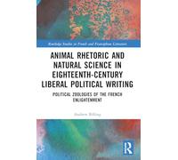 Animal Rhetoric and Natural Science in Eighteenth-Century Liberal Political Writing: Political Zoologies of the French Enlightenment