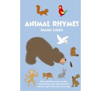 Animal Rhymes: Mouse and Monkey, Beaver and Bear, Rabbit and Duck, Parrot Squirrel and Hare, and don’t forget Tortoise who’ll also be there.