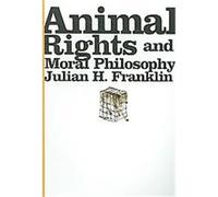Animal Rights And Moral Philosophy Julian H. Franklin (Auteur)