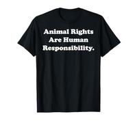 Animal Rights Are Human Responsibility T-Shirt