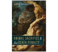Animal Sacrifice And The Death Penalty