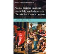 Animal Sacrifice In Ancient Greek Religion, Judaism, And Christianity, 100 Bc-Ad 200