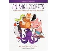 Animal Secrets - 10 Amusing Piano Solos To Sing And Play: Early To Mid-Elementary Works By Randall Hartsell