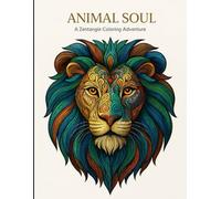 Animal Soul: A Zentangle Coloring Adventure: An Adult Coloring Book for Relaxation Featuring 50+ Intricate Animal Mandalas for Stress Relief and Creative Expression