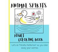 Animal Spirits - Adult Coloring Book: Mindful Reflection and presence - Colour away your worries - Color Therapy
