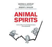 Animal Spirits: Cómo influye la psicología humana en la economía