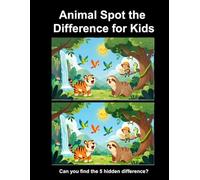 Animal Spot the Difference for Kids: Fun Find-the-Difference Games with Adorable Animals to Boost Focus, Observation & Critical Thinking (Ages 4-8)
