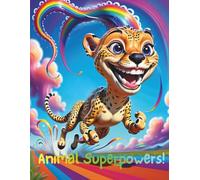 Animal Superpowers!: A Fun and Educational Animal Fun Fact Book for Kids Ages 4-8: Discover 40 Amazing Animals with Real-Life Superpowers!