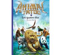 Animal Tatoo poche saison 1, Tome 01: Les quatre élus