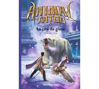 Animal Tatoo Tome 4 - La Cité De Glace