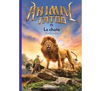 Animal Tatoo poche saison 1, Tome 06: La chute