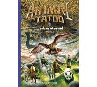 Animal Tatoo poche saison 1, Tome 07: L'arbre éternel