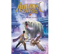 Animal Tatoo Tome 4 - La Cité De Glace
