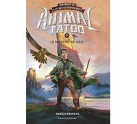 Animal Tatoo saison 2 - Les bêtes suprêmes, Tome 05: Le monstre de Gila