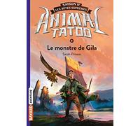 Animal Tatoo - Saison 2 - Les Bêtes Suprêmes Tome 5 - Le Monstre De Gila