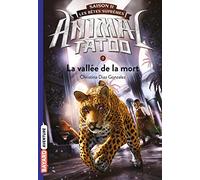 Animal Tatoo saison 2 - Les bêtes suprêmes, Tome 07: La vallée de la mort