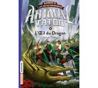 Animal Tatoo saison 2 - Les bêtes suprêmes, Tome 08: L'oeil du dragon