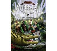 Animal Tatoo saison 2 - Les bêtes suprêmes, Tome 08: L'oeil du dragon