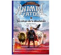 Animal Tatoo - Saison 2 - Les Bêtes Suprêmes - Tome 4 - Le Volcan De La Désolation