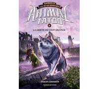 Animal Tatoo - Saison 2 - Les Bêtes Suprêmes - Tome 6 - La Griffe Du Chat Sauvage