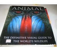 Animal: The definitive visual guide to the world's wildlife