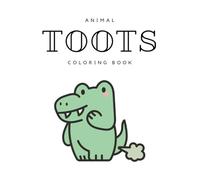 ANIMAL TOOTS - Coloring Book For Kids and Beginners. 30 Simple Coloring Pages, One Sided. 8.5x11 Large Pictures of Funny Animal Farts