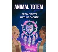 ANIMAL TOTEM : Découvre ton énergie secrète: ASTRO-ADO-FILLE