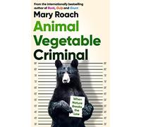 Animal Vegetable Criminal: When Nature Breaks the Law