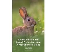 Animal Welfare and Animal Protection Law - A Practitioner’s Guide