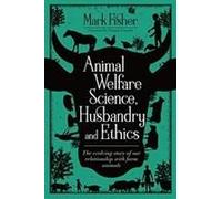 Animal Welfare Science, Husbandry And Ethics