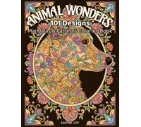 ANIMAL WONDERS: 101 Designs: Mandalas & Patterns Coloring Book Featuring Various Animals for Adults & Teens