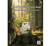 Animal Word Fill-In Puzzle Book: 100 Large Print Criss-Cross Puzzles from the Animal Kingdom | A Relaxing Brain Game for Adults, Seniors & Teens Who Love Wildlife