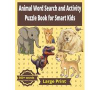 Animal Word Search and Activity Puzzle Book For Smart Kids: Fun Animal Word Searches, Brain Games and Puzzles for Kids Ages 4-16 with Full Solutions ... for Clever Kids with Answers Inside