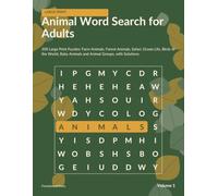 Animal Word Search for Adults: 100 Large Print Puzzles: Farm Animals, Forest Animals, Safari, Ocean Life, Birds of the World, Baby Animals and Animal Groups, with Solutions