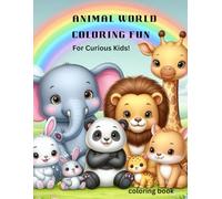 Animal World Coloring Fun: “A Joyful Activity Book for Kids Ages 4-8 | Packed with Cute Creatures from Land, Sea, and Sky”