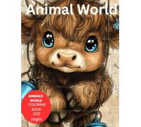 ANIMAL WORLD: Educational Wildlife Adventure with 50+ Cute Animals to Color - Fun Facts, Relaxing Patterns & Hours of Creative Play