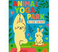 Animal Yoga Park: Bunny Yoga for Kids - Fun & Easy Yoga Poses for Toddlers and Preschoolers: Bunny Yoga for Kids - Fun & Easy Yoga Poses for Toddlers and Preschoolers
