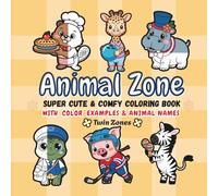 ANIMAL ZONE: Super Cute and Comfy Coloring Book with COLOR EXAMPLES AND ANIMAL NAMES: 40 FUN Pages, BOLD AND EASY, Simple, Cute and Funny Coloring ... DESIGNS for Relaxation and Stress Relief