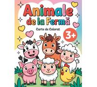 Animale de la Fermă - Carte de Colorat pentru Copii 3+: Desene Mari și Amuzante: O Aventură Educativă și Distractivă în Lumea Animalelor Domestice, Perfectă pentru Micii Artiști!