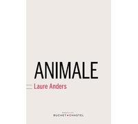 Animale - Laure Anders - Buchet-Chastel - broché - Nouvelles