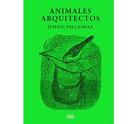 Animales arquitectos/ Animal Architects: Ecological Functionalism of Animal Constructions