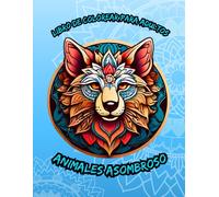 Animales Asombroso Libro De Colorear Para Adultos: Mandalas Animales Libro Para Colorear Antiestrés Un Viaje Relajante Para Aliviar El Estrés Y Calmar La Mente