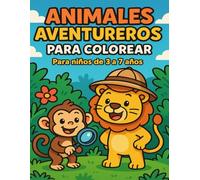 Animales Aventureros para Colorear: Para niños entre 3 y 7 años